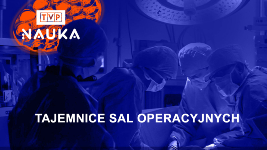 Wiosna w TVP Nauka - Tajemnice sal operacyjnych