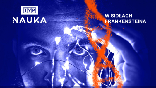 Wiosna w TVP Nauka - W sidłach Frankensteina